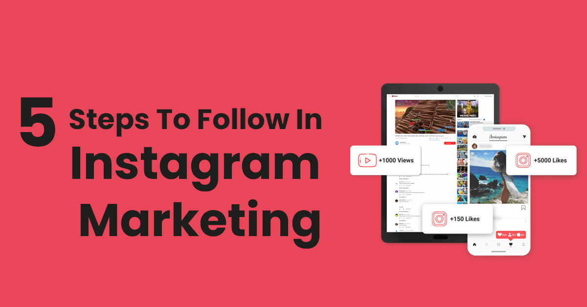 5 Steps To Follow In Instagram Marketing